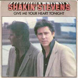 Shakin' Stevens ‎– Give Me Your Heart Tonight  (1982)     7"