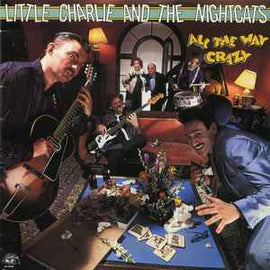 Little Charlie And The Nightcats ‎– All The Way Crazy  (1988)     CD