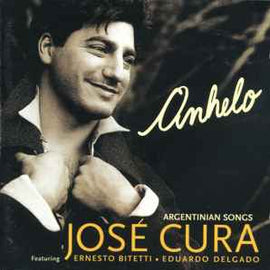 José Cura Featuring Ernesto Bitetti, Eduardo Delgado ‎– Anhelo, Argentinian Songs  (1998)     CD