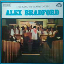 Alex Bradford ‎– The King Of Gospel Music