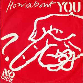 No Dice ‎– How About You  (1980)     7"