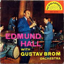 Edmund Hall* With Gustav Brom Orchestra ‎– Edmund Hall With Gustav Brom Orchestra  (1960)     7"