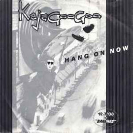 Kajagoogoo ‎– Hang On Now  (1983)     7"