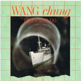 Wang Chung ‎– Don't Let Go  (1984)     7"