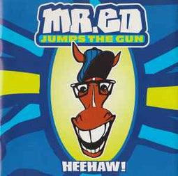 Mr. Ed Jumps The Gun ‎– Heehaw!  (1996)     CD