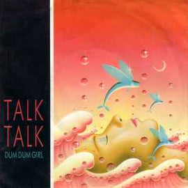 Talk Talk ‎– Dum Dum Girl  (1984)     7"