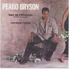 Peabo Bryson ‎– Take No Prisoners (In The Game Of Love) / Love Means Forever  (1985)     7"