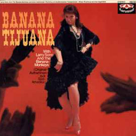 Larry Sonn And The Banana-Monkeys* ‎– Banana Tijuana