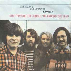 Creedence Clearwater Revival ‎– Run Through The Jungle / Up Around The Bend  (1970)     7"