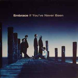 Embrace ‎– If You've Never Been  (2001)     CD