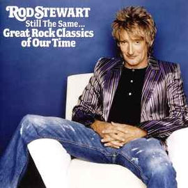 Rod Stewart ‎– Still The Same... Great Rock Classics Of Our Time  (2006)     CD