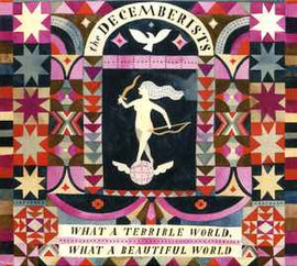 The Decemberists ‎– What A Terrible World, What A Beautiful World  (2015)    CD