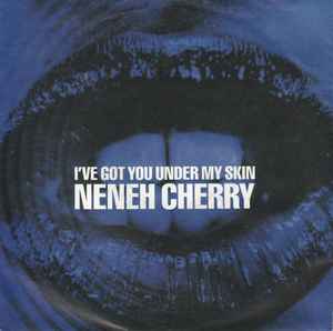 Neneh Cherry ‎– I've Got You Under My Skin  (1990)     7"