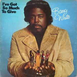 Barry White ‎– I've Got So Much To Give  (1973)