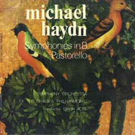 Michael Haydn - Symphony Orchestra of the Oradea Philharmonic* conductor : Ervin Acél ‎– Symphonies In B / Pastorello  (1986)