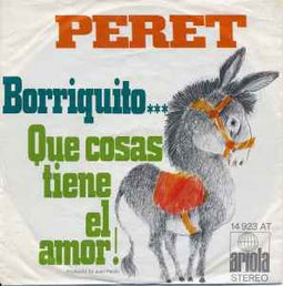 Peret ‎– Borriquito... / Que Cosas Tiene El Amor!  (1971)     7"