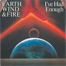 Earth, Wind & Fire ‎– I've Had Enough  (1982)     7"