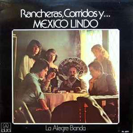 La Alegre Banda ‎– Rancheras, Corridos y... Mexico Lindo  (1979)