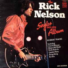 Rick Nelson* ‎– The Rick Nelson Singles Album 1963-1974  (1977)