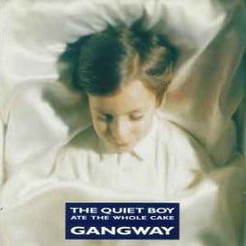 Gangway ‎– The Quiet Boy Ate The Whole Cake  (1991)    CD