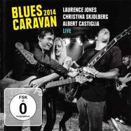 Laurence Jones, Christina Skjolberg, Albert Castiglia ‎– Blues Caravan 2014  (2014)