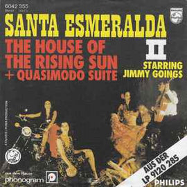 Santa Esmeralda Starring Jimmy Goings ‎– The House Of The Rising Sun + Quasimodo Suite  (1977)     7"