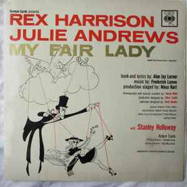 Rex Harrison, Julie Andrews With Stanley Holloway Book And Lyrics By Alan Jay Lerner Music By Frederick Loewe ‎– My Fair Lady - Original Cast, Recorded In London