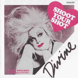 Divine ‎– Shoot Your Shot  (1982)     7"