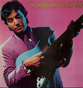 Ry Cooder ‎– Bop Till You Drop  (1979)