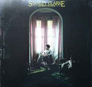 Stanley Clarke ‎– Journey To Love  (1977)