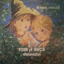 Mark Twain ‎– Tom Și Huck Detectivi  (1986)