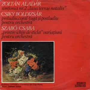 Orchestra simfonică a Filarmonicii din Tîrgu-Mureș Dirijor : Szalman Lóránt* ‎– Simfonia Nr.2 „Laus Terrae Natalis” / Preludiu, Coral-Fugă Și Postludiu Pentru Orchestră / „Printre Schije De Sticlă” Variațiuni Pentru Orchestră  (1979)