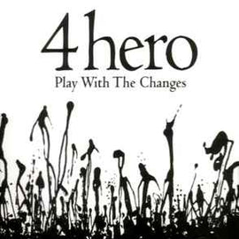 4 Hero ‎– Play With The Changes  (2007)     CD