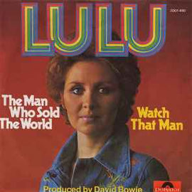 Lulu ‎– The Man Who Sold The World / Watch That Man  (1974)     7"