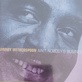 Jimmy Witherspoon ‎– Ain't Nobody's Business  (1999)