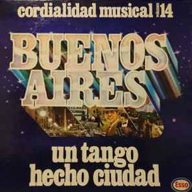 Various ‎– Buenos Aires Un tango Hecho Ciudad - Cordialidad Musical Vol. 14  (1980)