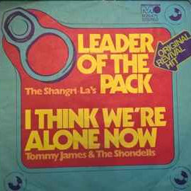 The Shangri-Las, Tommy James & The Shondells ‎– Leader Of The Pack / I Think We're Alone Now  (1972)     7"