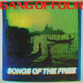 Gang Of Four ‎– Songs Of The Free  (1982)