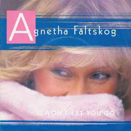 Agnetha Fältskog ‎– I Won't Let You Go / You're There  (1985)     7"