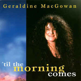 Geraldine MacGowan ‎– 'Til The Morning Comes  (1996)