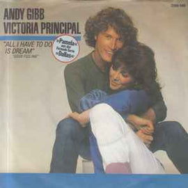 Andy Gibb - Victoria Principal ‎– All I Have To Do Is Dream  (1981)     7"