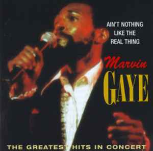 Marvin Gaye ‎– Ain't Nothing Like The Real Thing / The Greatest Hits In Concert  (1996)     CD