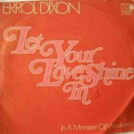 Errol Dixon ‎– Let Your Love Shine Into Your Heart / In A Moment Of Weakness  (1972)     7"