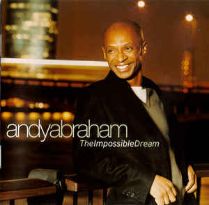 Andy Abraham ‎– The Impossible Dream  (2006)     CD