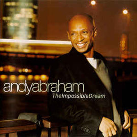 Andy Abraham ‎– The Impossible Dream  (2006)     CD