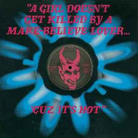 My Life With The Thrill Kill Kult ‎– A Girl Doesn't Get Killed By A Make-Believe Lover... 'Cuz It's Hot  (1990)     12"