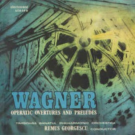 Wagner* - Timișoara „Banatul” Philharmonic* , Conductor Remus Georgescu ‎– Operatic Overtures And Preludes = Uverturi Și Preludii Din Opere  (1989)