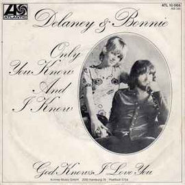 Delaney & Bonnie ‎– Only You Know And I Know  (1971)     7"