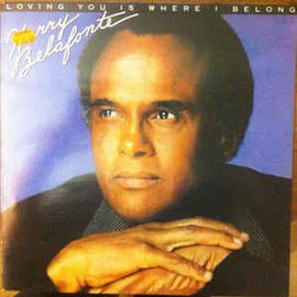 Harry Belafonte ‎– Loving You Is Where I Belong  (1981)