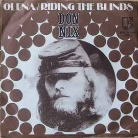 Don Nix ‎– Olena / Riding The Blinds  (1971)     7"